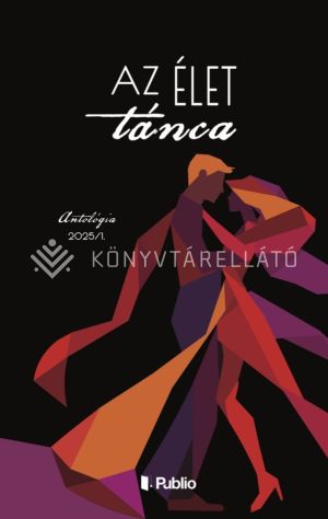 Kép: Az élet tánca - Antológia verseskötet 2025