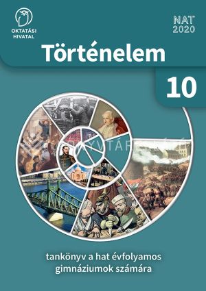 Kép: Történelem 10. tankönyv a hatosztályos gimnáziumok számára