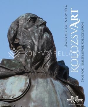 Kép: KolozsvART - Szobrok, emlékművek Kolozsváron