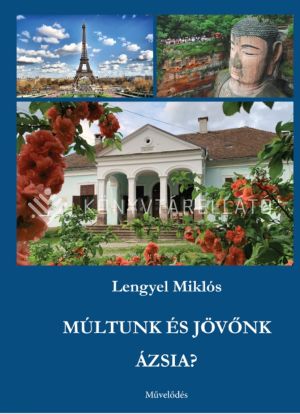 Kép: Múltunk és jövőnk Ázsia? 
