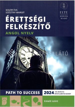 Kép: Érettségi felkészítő - Angol nyelv (2024-től érv. követelmények)- Emelt szint(Path To Success