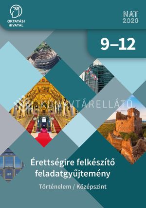 Kép: Történelem középszintű érettségi feladatgyűjtemény 9-12. évfolyam
