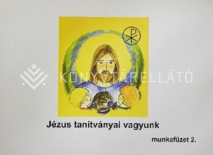 Kép: Jézus tanítványai vagyunk  2.o. mf.