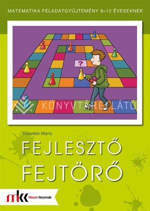 Kép: Fejlesztő fejtörő matematika feladatgyűjtemény 8-12 éveseknek