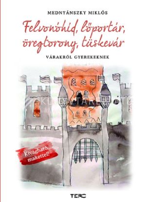 Kép: Felvonóhíd, lőportár, öregtorony, tüskevár