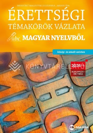 Kép: Érettségi témakörök vázlata magyar nyelvből - közép- és emelt szinten - a 2024-től alkalmazott érettségi követelményrendszer alapján