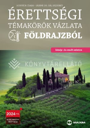 Kép: Érettségi témakörök vázlata földrajzból (közép- és emelt szinten) - 2024-től érvényes