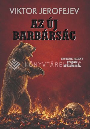 Kép: Az új barbárság - Fantázia-regény az orosz bűntudatról