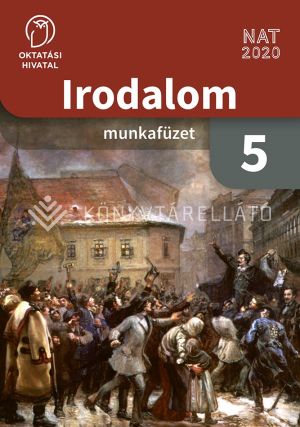 Irodalom 5. Munkafüzet B-KELLO - Könyvtárellátó | Online Könyvesbolt