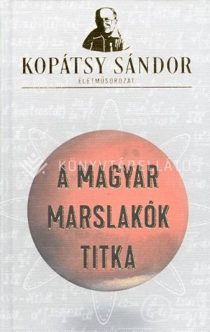A magyar marslakók titka-KELLO - Könyvtárellátó | Online könyvesbolt