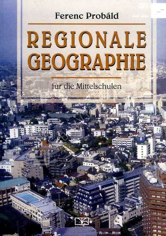 Regionale Geographie für die deutschsprachigen Gymnasien-KELLO - Könyvtárellátó | Online könyvesbolt
