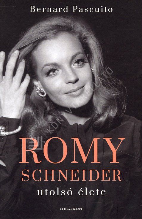 Romy Schneider utolsó élete-KELLO - Könyvtárellátó | Online könyvesbolt